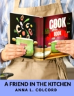A Friend in the Kitchen : What to Cook and How to Cook It - Book