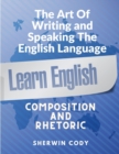 The Art Of Writing and Speaking English : Composition and Rhetoric - Book
