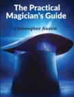 The Practical Magician's Guide : A Manual of Fireside Magic and Conjuring Illusions - Book
