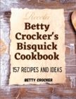 Betty Crocker's Bisquick Cookbook : 157 Recipes And Ideas - Book