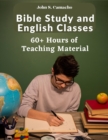 Bible Study and English Classes : 60 Hours of Teaching Material: 60+ Hours of Teaching Material - Book