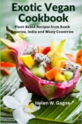 Exotic Vegan Cookbook : Plant-Based Recipes from South America, India and Many Countries - Book