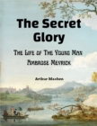 The Secret Glory : The Life of The Young Man Ambrose Meyrick - Book