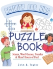 The Puzzle Activity Book for Kids : Practice Fundamental Skills Like Reading, Counting, and Enhancing Creativity - Book