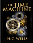 The Time Machine, by H.G. Wells : One Man's Astonishing Journey Beyond The Conventional Limits of the Imagination - Book