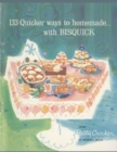 133 Quicker Ways To Homemade, With Bisquick - Book