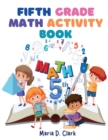 Fifth Grade Math Activity Book : Fractions, Decimals, Algebra Prep, Geometry, Graphing, for Classroom or Homes - Book