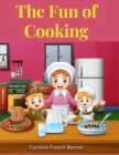 The Fun of Cooking : A Story for Girls and Boys with Recipes - Book