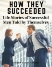 How They Succeeded : Life Stories of Successful Men Told by Themselves - Book