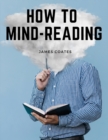 How to Mind-Reading : A Manual of Instruction in The Mind and Muscle Reading, Thought Transference, and Mistic - Book