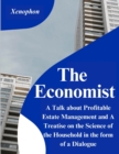 The Economist : A Talk about Profitable Estate Management and A Treatise on the Science of the Household in the form of a Dialogue - Book