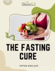 The Fasting Cure : Sinclair's Therapeutic Fasting Book - Book