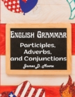 English Grammar : Participles, Adverbs, and Conjunctions - Book