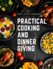 Practical Cooking and Dinner Giving : A Treatise Containing Practical Instructions in Cooking, Fashionable Modes of Entertaining at Breakfast, Lunch, and Dinner - Book