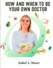 How and When to Be Your Own Doctor - Book