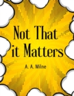Not That it Matters : The Most Popular Humor Book - Book