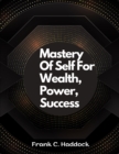 Mastery Of Self For Wealth, Power, Success - Book