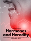Hormones and Heredity - A Discusion of the Evolution of Adaptations and the Evolution of Species - Book