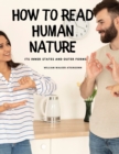 How to Read Human Nature : Its Inner States and Outer Forms - Book