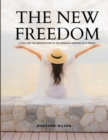 THE NEW FREEDOM - A Call For the Emancipation of the Generous Energies of a People - Book