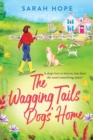 The Wagging Tails Dogs' Home : The start of an uplifting series from Sarah Hope, author of the Cornish Bakery series - Book