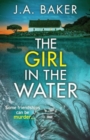 The Girl In The Water : A completely gripping, page-turning psychological thriller from J.A. Baker - Book