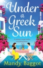 Under a Greek Sun : A sizzling, escapist romance from bestseller Mandy Baggot - Book