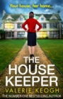 The House Keeper : The completely addictive, unputdownable psychological thriller from bestseller Valerie Keogh - eBook