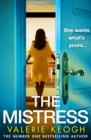 The Mistress : A BRAND NEW completely addictive, gripping psychological thriller from NUMBER ONE BESTSELLER Valerie Keogh for 2024 - eBook