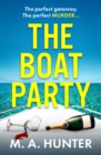 The Boat Party : A completely addictive, gripping psychological thriller from M.A. Hunter - eBook