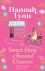 The Sweet Shop of Second Chances : The perfectly sweet, feel-good, romantic read from Hannah Lynn - Book