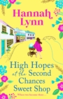 High Hopes at the Second Chances Sweet Shop : A romantic, feel-good summer read from Hannah Lynn - eBook