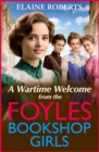 A Wartime Welcome from the Foyles Bookshop Girls : A warmhearted, emotional wartime saga series from Elaine Roberts for 2024 - eBook