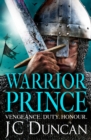 Warrior Prince : The action-packed, unputdownable historical adventure from J. C. Duncan - eBook