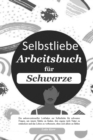 Selbstliebe : Arbeitsbuch fur Schwarze - Book