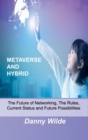 Metaverse and Hybrid : The Future of Networking, The Rules, Current Status and Future Possibilities - Book