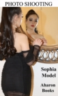 Photo Shooting Sophia Model : Sexiest Models on the Planet, Gorgeous Fitness Models, Top Models, Fitness Girls, and International Glamor Models. - Book