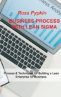 BUSINESS PROCESS WITH LEAN SIGMA : Process & Techniques for Building a Lean Enterprise for Business. - Book