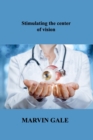 Stimulating the center of vision : The Guide to Effective Eye Exercises for Treating Glaucoma - Book