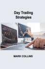 Day Trading Strategies : Setting up a Strategic Plan, Quick Entry and Exit, reduce your exposure to risk - Book
