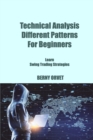 Technical Analysis Different Patterns For Beginners : Learn Swing Trading Strategies - Book