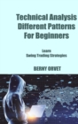 Technical Analysis Different Patterns For Beginners : Learn Swing Trading Strategies - Book