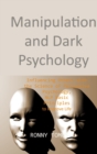 Manipulation and Dark Psychology : Influencing Others with the Science of Persuasive Psychology, NLP Basic Principles to Improve Life - Book