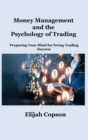 Money Management and the Psychology of Trading : Preparing Your Mind for Swing Trading Success - Book