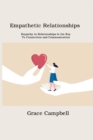 Empathetic Relationships : Empathy in Relationships Is the Key to Connection and Communication - Book