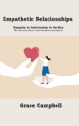 Empathetic Relationships : Empathy in Relationships Is the Key to Connection and Communication - Book
