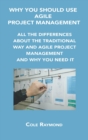 Why You Should Use Agile Project Management : All the Differences about the Traditional Way and Agile Project Management and Why You Need It - Book