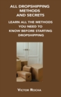 All Dropshipping Methods and Secrets : Learn All the Methods You Need to Know Before Starting Dropshipping - Book