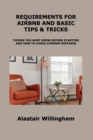 Requirements for Airbnb and Basic Tips & Tricks : Things You Must Know Before Starting and How to Avoid Common Mistakes - Book