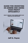 Guide for Investing in Airbnb and Using Your Profit Efficiently : How to Protect Your Airbnb Assets and Negotiate on New Deals - Book